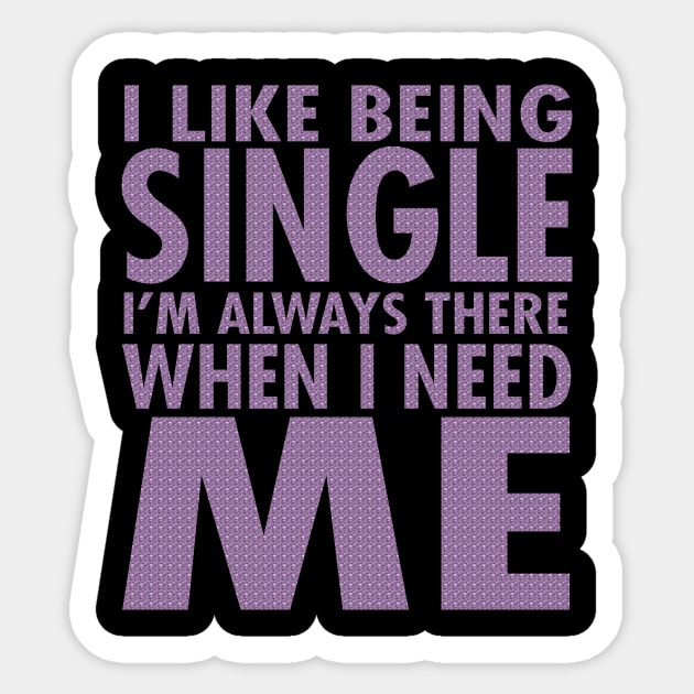 I Like Being Single I'm Always There When I Need Me Sticker by VintageArtwork